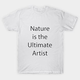 Nature Quote 1 T-Shirt